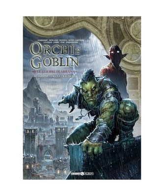 Orchi e goblin. Le guerre di Arran. Akrith/Oruna/Kalderok [Vol. 12] 