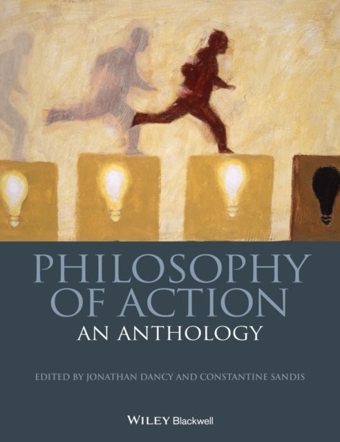 Philosophy of Action – An Anthology Dancy Paperback John Wiley & Sons