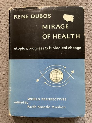 MIRAGE OF HEALTH: UTOPIAS, PROGRESS & BIOLOGICAL CHANGE 1959 RENE DUBOS 1ST ED.