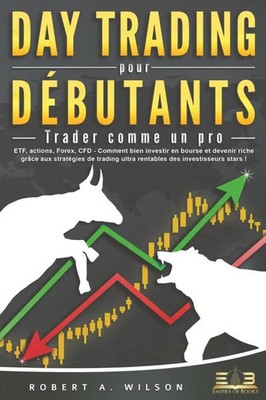 DAY TRADING POUR DÉBUTANTS - Trader comme un pro: ETF, actions, Forex, CFD -...