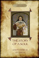The Story Of A Soul The Autobiography Of St ThéRèSe Of Lisieux Saint ThéRèSe