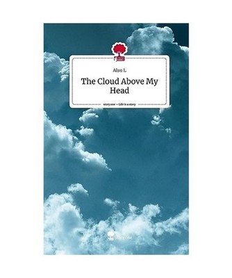 The Cloud Above My Head. Life is a Story - story.one, L, Alsu