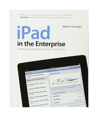 iPad in the Enterprise: Developing and Deploying Business Applications, Nathan C