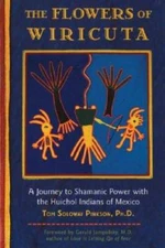 The Flowers of Wiricuta: A Journey to Shamanic Power with the Huichol Ind - GOOD
