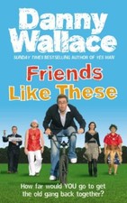 Friends Like These By Danny Wallace. 9780091896768