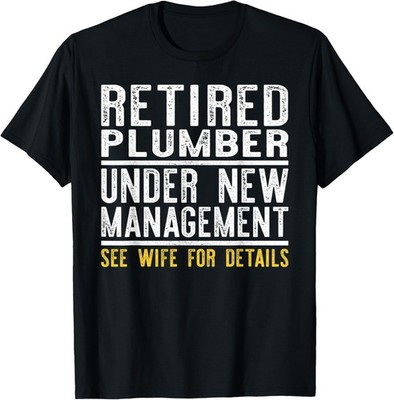 Funny Retirement Plumber Men Dad Retiring Party Humor T-Shirt