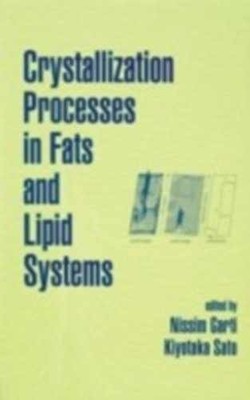 Crystallization Processes in Fats - Hardcover, by Garti Nissim; Sato - Very Good