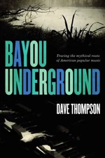 Bayou Underground : Tracing the Mythical Roots of American Popula
