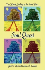 Soul Quest: Two Roads Leading to the Same Place by Janet E. Rose (English) Paper