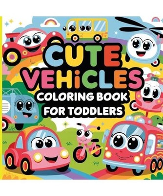 Cute Vehicles Coloring Book for Toddlers: Car Coloring Book for Boys, Bidden, La