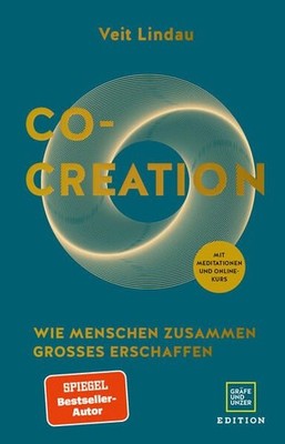Co-Creation Wie Menschen zusammen Großes erschaffen Lindau, Veit: