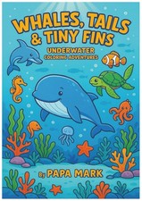 Whale, Tails, and Tiny Fins: Underwater Coloring Adventure