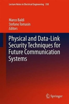 Physical and Data-Link Security Techniques for Future Communication Systems by M