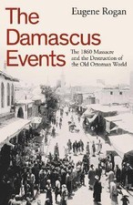 The Damascus Events, Eugene Rogan,  Hardback