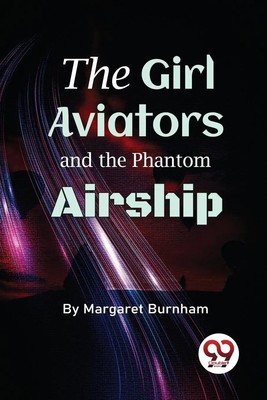 Margaret Burnham | The Girl Aviators And The Phantom Airship | Taschenbuch