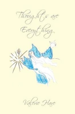 Thoughts are Everything: Make Sure Yours are Good Ones (Thoughts Are Everything)