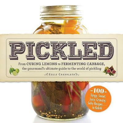 Pickled: From curing lemons to fermenting cabbage, the gourmand's Guide New Book