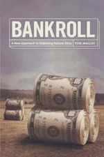 Bankroll: A New Approach to Financing Feature Films by Tom Malloy: Used