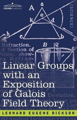 Leonard Eugene  Linear Groups with an Exposition of Galo (Paperback) (UK IMPORT)