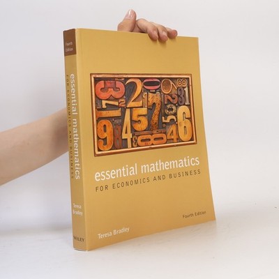 Essential Mathematics for Economics and Business: Fourth Edition