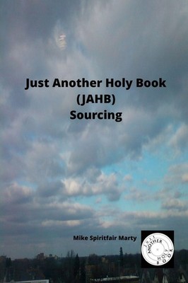 Just Another Holy Book (JAHB) Sourcing Mike Spiritfair Marty