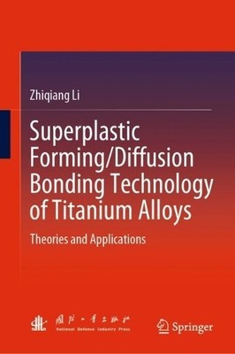 Superplastic Forming/Diffusion Bonding Technology of Titanium... - 9789819939084