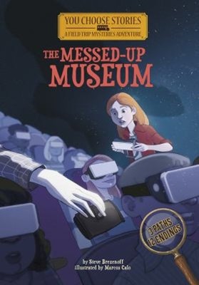 The Messed-Up Museum : An Interactive Mystery Adventure Steve Bre