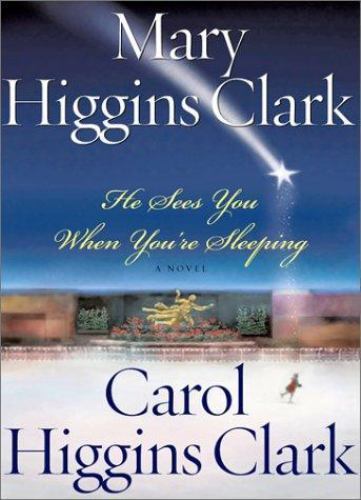 He Sees You When You're Sleeping by Mary Higgins Clark and Carol Higgins...