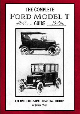 The Complete Ford Model T Guide: Enlarged Illustrated Special Edition book *NEW*
