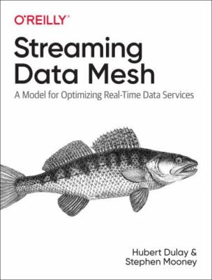 Streaming Data Mesh : A Model for Optimizing Real-time Data Services, Paperba...