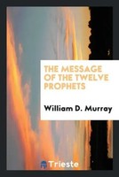 William D. Murray | The Message Of The Twelve Prophets | Taschenbuch | Englisch
