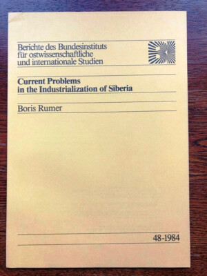 Rumer, Boris: Current Problems in the Industrialization of Siberia