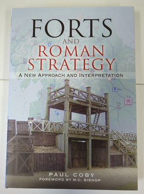 Forts and Roman Strategy: A New Approach and Interpretation - Paul Coby NEW