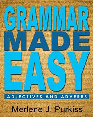 Grammar Made Easy: Adjectives and Adverbs                                      