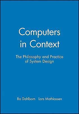 Computers in Context: The Philosophy and Practice of System Design