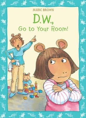 D. W. , Go to Your Room! Paperback Marc Brown