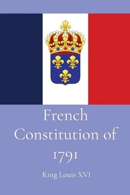 French Constitution of 1791 by King Louis XVI Paperback Book