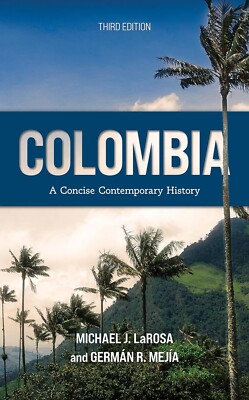 Colombia A Concise Contemporary History M LaRosa German Mejia