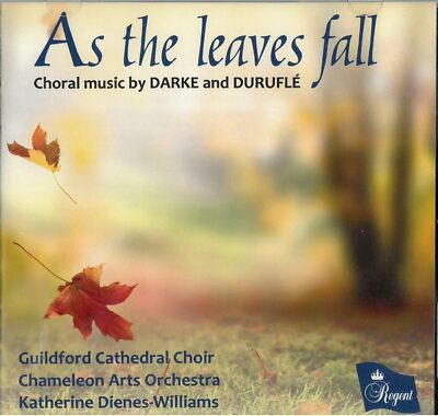 As the Leaves Fall - Choral music by DARKE and DURUFL