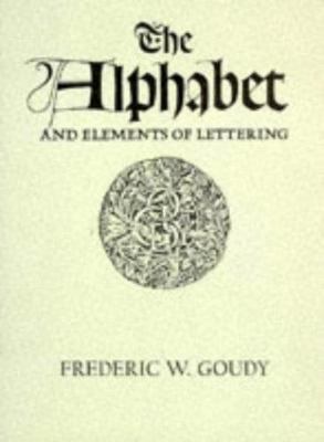 The Alphabet and Elements of Lettering, Revised and Enlarged Edition, Goudy, Fre