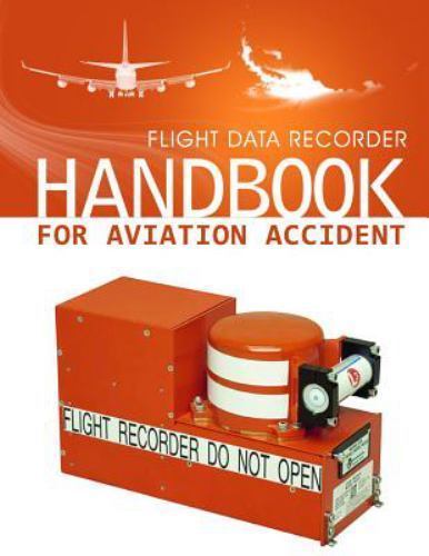 Flight Data Recorder Handbook for Aviation Accident Investigations by ...