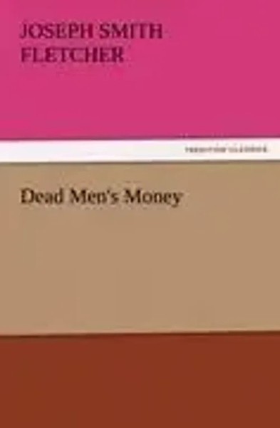 Joseph Smith Fletcher | Dead Men's Money | Taschenbuch | Englisch (2011)-image