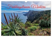 FrüHlingstraum Madeira (Wandkalender 2026 Din A3 Quer), Calvendo Monatskalender