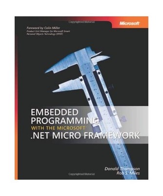 Embedded Programming with the Microsoft .Net Micro Framework, D. Thompson, Donal