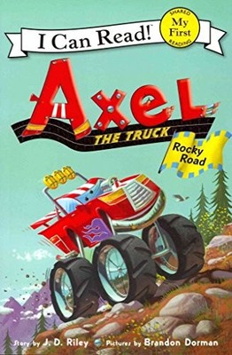 Axel the Truck: Rocky Road (My First I Can Read) - Riley, J. D.|Dorman, Bran...