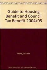 Guide To Housing Benefit And Council Tax Benefit 2004/05 by Sam Lister