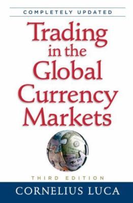 Trading in the Global Currency Markets, 3rd Edition, Luca, Cornelius, 9780735204