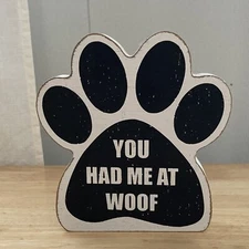 Sixtrees Ltd Shelf Decor Dog Paw You Had Me At Woof Composite Wood Farmhouse 7”