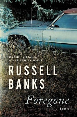 Foregone: A Novel by Russel Banks (Englisch) Taschenbuch