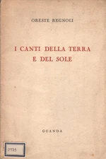 I canti della terra del sole - Orste Regnoli (Guanda Editore) [1942]